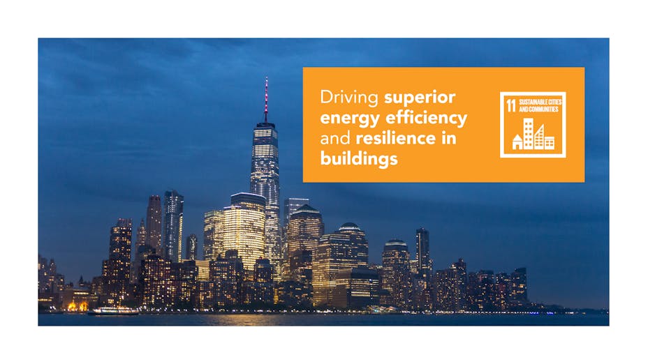 Driving superior energy efficiency and resilience in buildings is one way to support sustainable development and UN SDG 11