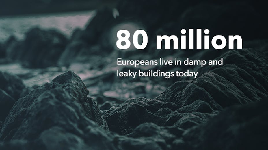 80 million Europeans live in damp and leaky buildings today